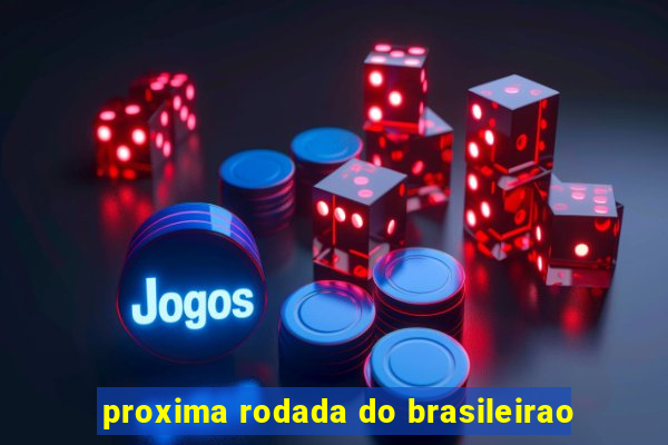 proxima rodada do brasileirao